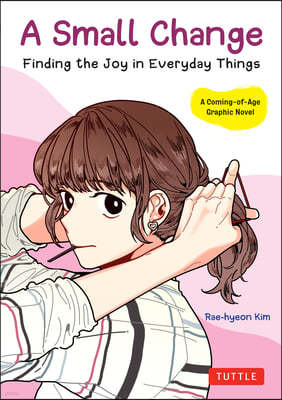 A Small Change: Finding the Joy in Everyday Things (a Korean Graphic Novel)
