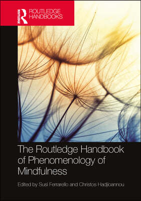 Routledge Handbook of Phenomenology of Mindfulness