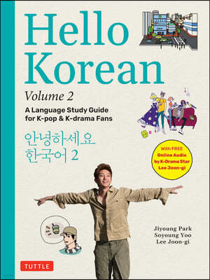 Tuttle Publishing Hello Korean Volume 2: A Language Study Guide for K-Pop and K-Drama Fans with Online Audio Recordings by K-Drama Star Lee Joon-Gi!