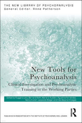 New Tools for Psychoanalysis: Clinical Investigation and Psychoanalytic Training in the Working Parties