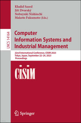Computer Information Systems and Industrial Management: 22nd International Conference, Cisim 2023, Tokyo, Japan, September 22-24, 2023, Proceedings
