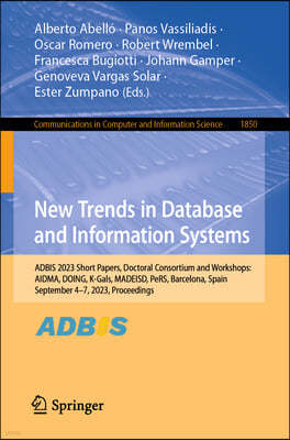 New Trends in Database and Information Systems: Adbis 2023 Short Papers, Doctoral Consortium and Workshops: Aidma, Doing, K-Gals, Madeisd, Pers, Barce