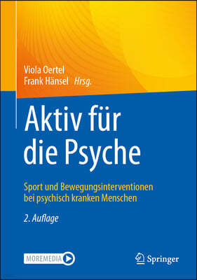 Aktiv Für Die Psyche: Sport Und Bewegungsinterventionen Bei Psychisch Kranken Menschen