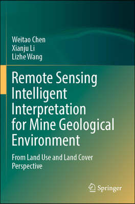 Remote Sensing Intelligent Interpretation for Mine Geological Environment: From Land Use and Land Cover Perspective