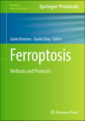 Ferroptosis: Methods and Protocols