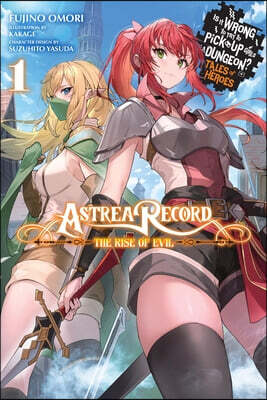 Astrea Record, Vol. 1 Is It Wrong to Try to Pick Up Girls in a Dungeon? Tales of Heroes: Volume 1