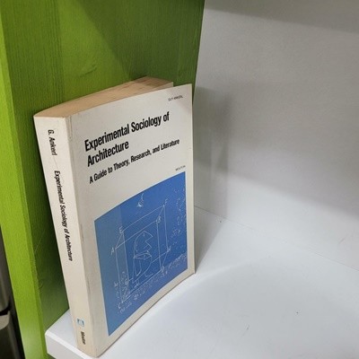 Experimental Sociology of Architecture :A Guide to Theory, Research and Literature 