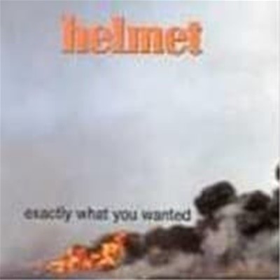 Helmet / Exactly What You Wanted (수입/Single)