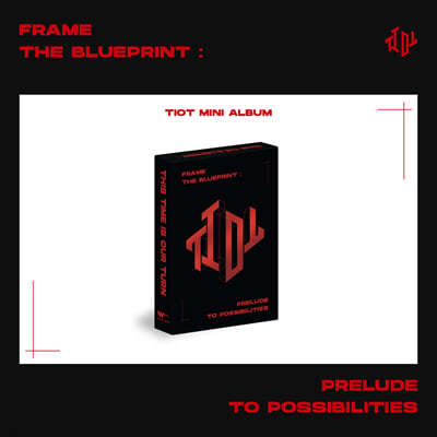 Ƽ̿Ƽ (TIOT) - Frame the Blueprint : Prelude to Possibilities [PLVE ver.]