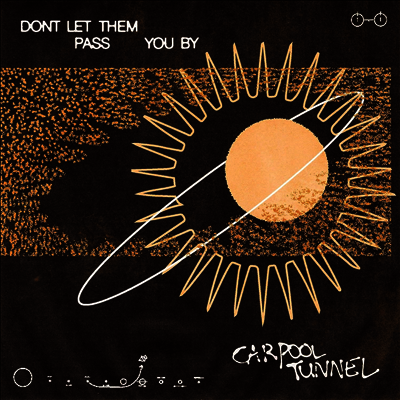 Carpool Tunnel — Dont Let Them Pass You By 앨범 커버
