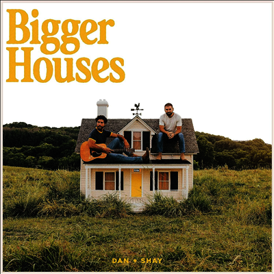 Dan + Shay — Bigger Houses 앨범 커버
