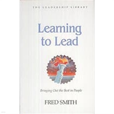 Learning to Lead: How to Bring Out the Best in People