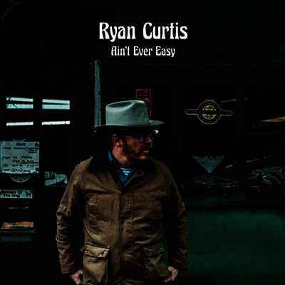 Ryan Curtis — Ain't Ever Easy 앨범 커버