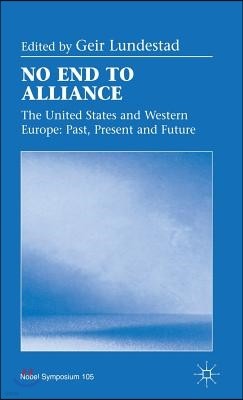 No End to Alliance: The United States and Western Europe: Past, Present and Future