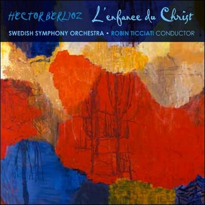 Robin Ticciati 베를리오즈: 그리스도의 어린 시절 (Berlioz: L'Enfance Du Christ, Op.25)