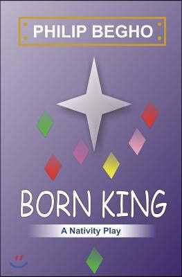 Born King: A Nativity Play