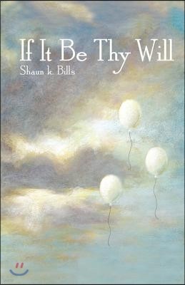 "If It Be Thy Will"