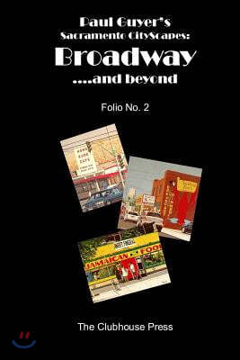 Paul Guyer's Sacramento CityScapes, Broadway....and beyond, Folio No. 2
