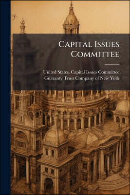 Capital Issues Committee: (created By The War Finance Corporation Act.): Rules And Regulations (cirular No. 1)