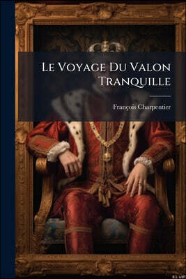 Nabu Press Le Voyage Du Valon Tranquille: Nouvelle Historique: Avec Une Preface Et Des Notes Servant De Clef...