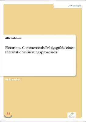 Electronic Commerce ALS Erfolgsgr??e Eines Internationalisierungsprozesses
