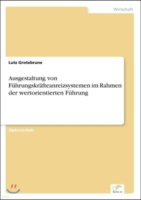 Ausgestaltung von F?hrungskr?fteanreizsystemen im Rahmen der wertorientierten F?hrung