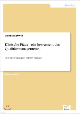 Klinische Pfade - ein Instrument des Qualit?tsmanagements: Implementierung am Beispiel Spanien