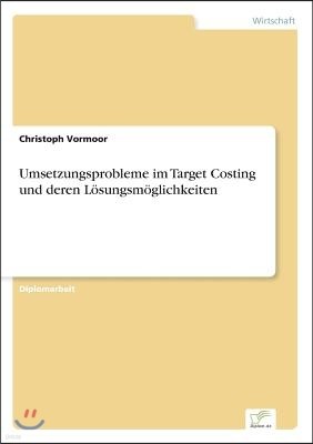 Umsetzungsprobleme Im Target Costing Und Deren L?sungsm?glichkeiten