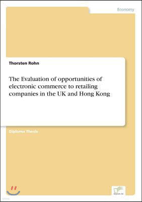 The Evaluation of opportunities of electronic commerce to retailing companies in the UK and Hong Kong