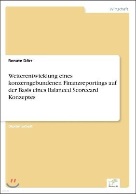 Weiterentwicklung eines konzerngebundenen Finanzreportings auf der Basis eines Balanced Scorecard Konzeptes