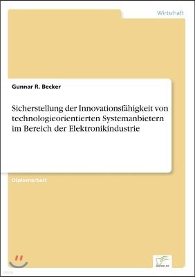 Sicherstellung der Innovationsf?higkeit von technologieorientierten Systemanbietern im Bereich der Elektronikindustrie