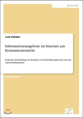 Informationsangebote im Internet aus Konsumentensicht: Kritische Darstellung am Beispiel von Herstellerangeboten aus der Automobilindustrie