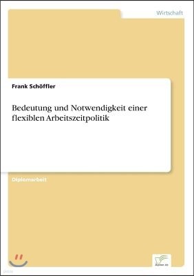 Bedeutung und Notwendigkeit einer flexiblen Arbeitszeitpolitik