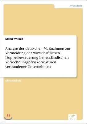 Analyse der deutschen Ma?nahmen zur Vermeidung der wirtschaftlichen Doppelbesteuerung bei ausl?ndischen Verrechnungspreiskorrekturen verbundener Unter