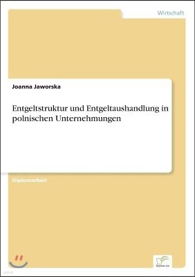 Entgeltstruktur und Entgeltaushandlung in polnischen Unternehmungen