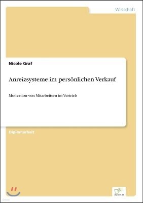 Anreizsysteme im personlichen Verkauf: Motivation von Mitarbeitern im Vertrieb