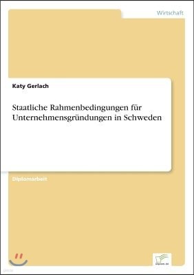 Staatliche Rahmenbedingungen f?r Unternehmensgr?ndungen in Schweden