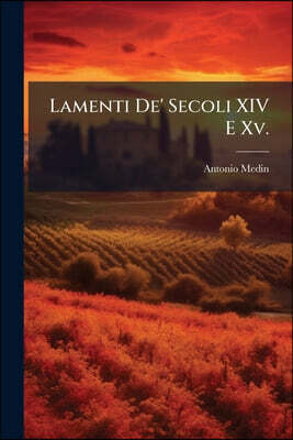 Lamenti De' Secoli XIV E Xv.