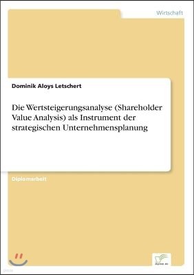Die Wertsteigerungsanalyse (Shareholder Value Analysis) als Instrument der strategischen Unternehmensplanung