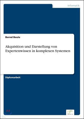 Akquisition und Darstellung von Expertenwissen in komplexen Systemen