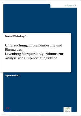 Untersuchung, Implementierung und Einsatz des Levenberg-Marquardt-Algorithmus zur Analyse von Chip-Fertigungsdaten