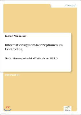 Informationssystem-Konzeptionen im Controlling: Eine Verifizierung anhand des EIS-Moduls von SAP R/3