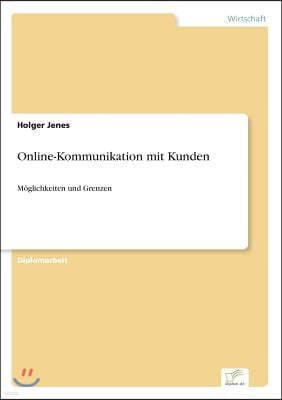 Online-Kommunikation mit Kunden: Moglichkeiten und Grenzen