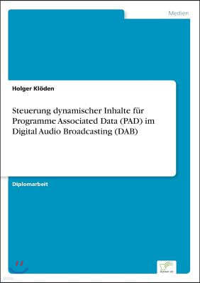 Steuerung dynamischer Inhalte f?r Programme Associated Data (PAD) im Digital Audio Broadcasting (DAB)