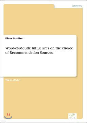 Word-of-Mouth: Influences on the choice of Recommendation Sources