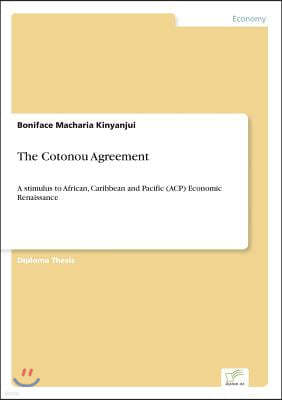 The Cotonou Agreement: A stimulus to African, Caribbean and Pacific (ACP) Economic Renaissance