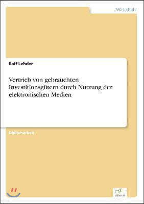 Vertrieb Von Gebrauchten Investitionsg?tern Durch Nutzung Der Elektronischen Medien