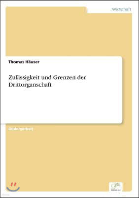 Zul?ssigkeit und Grenzen der Drittorganschaft