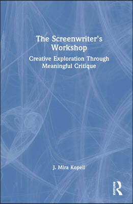 The Screenwriter's Workshop: Creative Exploration Through Meaningful Critique
