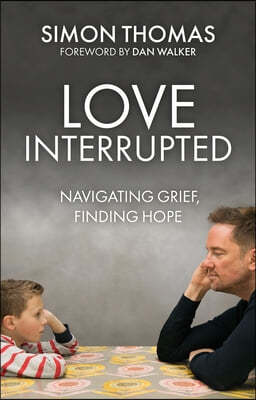 Love, Interrupted: Navigating Grief, Finding Hope